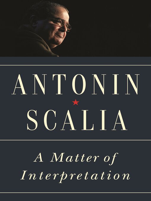 Title details for A Matter of Interpretation by Antonin Scalia - Available